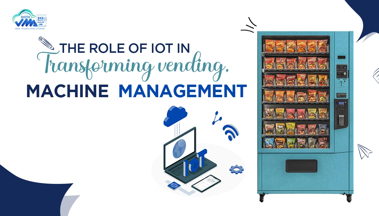 The Role of IoT in Transforming Vending Machine Management Solutions