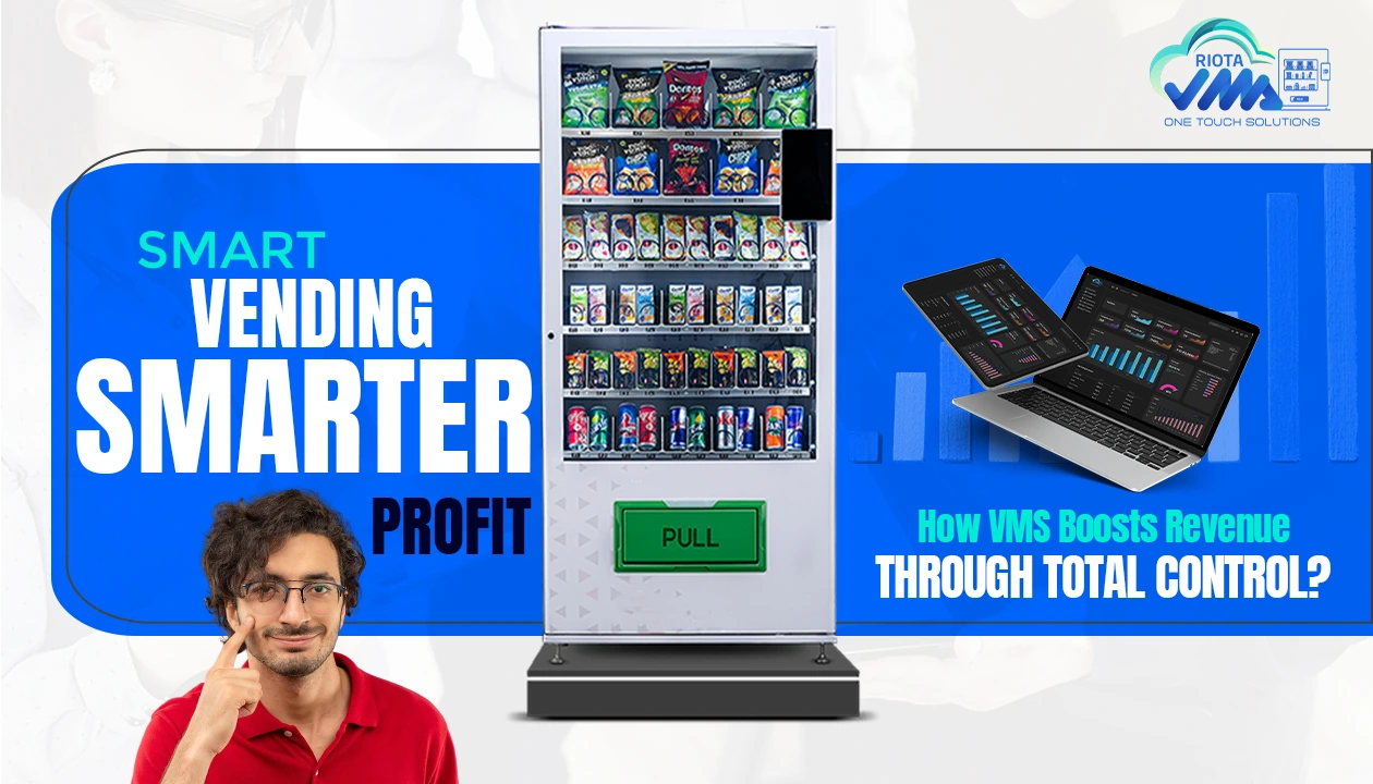 Smart Vending, Smarter Profits: How VMS Boosts Revenue Through Total Control